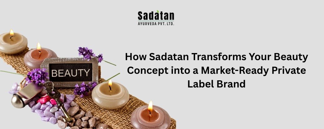 How Sadatan Transforms Your Beauty Concept into a Market-Ready Private Label Brand